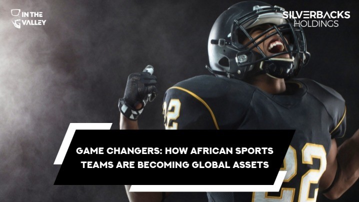 How African Sports Teams Are Becoming Global Assets?!